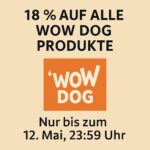 18 % Rabatt auf alle WOW DOG Produkte – Muttertagsaktion bis 12. Mai 2025