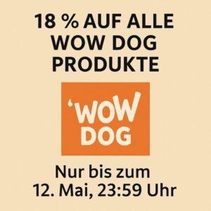 18 % Rabatt auf alle WOW DOG Produkte – Muttertagsaktion bis 12. Mai 2025